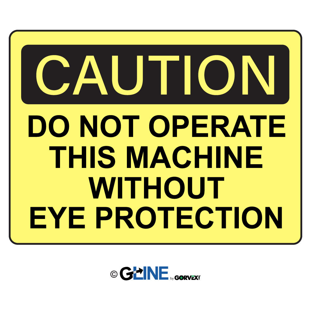 Do Not Operate This Machine Without Eye Protection - Caution Sign