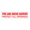 Fire and Smoke Barrier Protect All Openings - Fire Protection Sign, 4x12, Adhesive Vinyl, Red/White