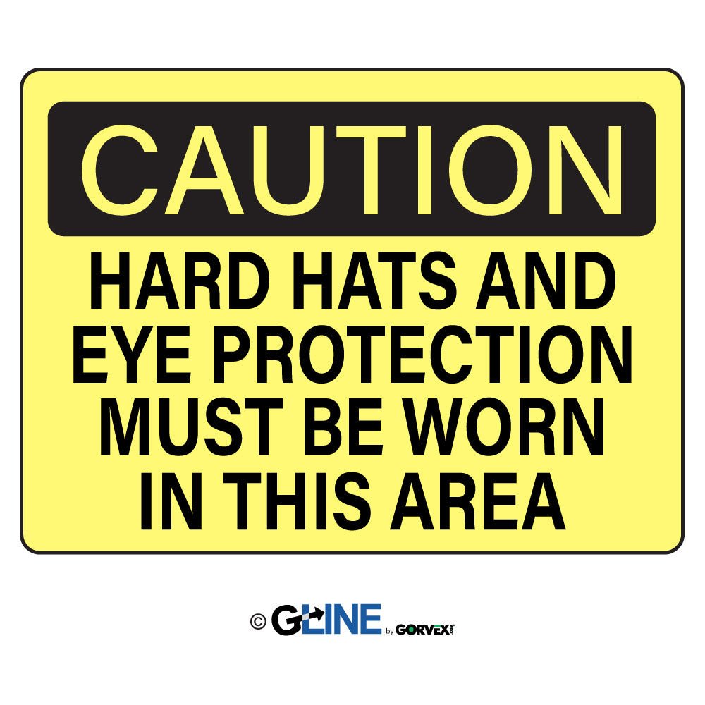 Hard Hats and Eye Protection Must Be Worn in This - Caution Sign - Gorvex.com